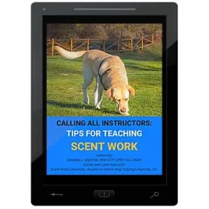 Calling All Instructors: Tips for Teaching Scent Work E