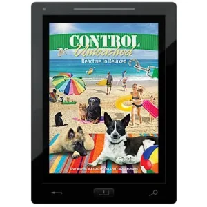 Control Unleashed® Book 3: Reactive to Relaxed E