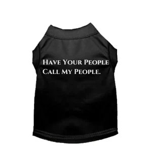 Have Your People Call My People - Sleeveless Dog Shirt by Bark Fifth Avenue