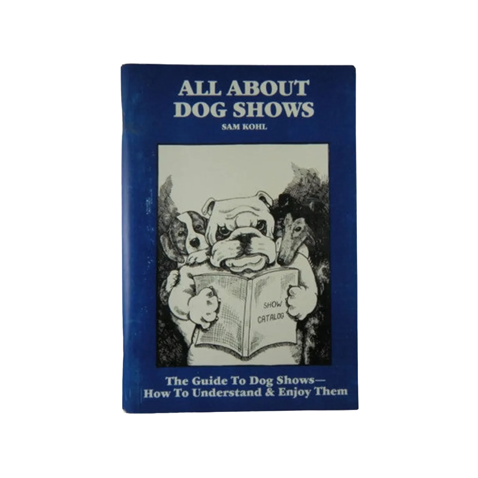 All About Dog Shows by Sam Kohl 3rd Edition the Ultimate Groomer's Guide to Understanding Dog Shows