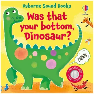 Usborne Was That Your Bottom, Dinosaur? Board Book