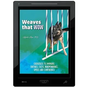 Weaves that Wow - 94 Exercises to Improve Weave Poles E